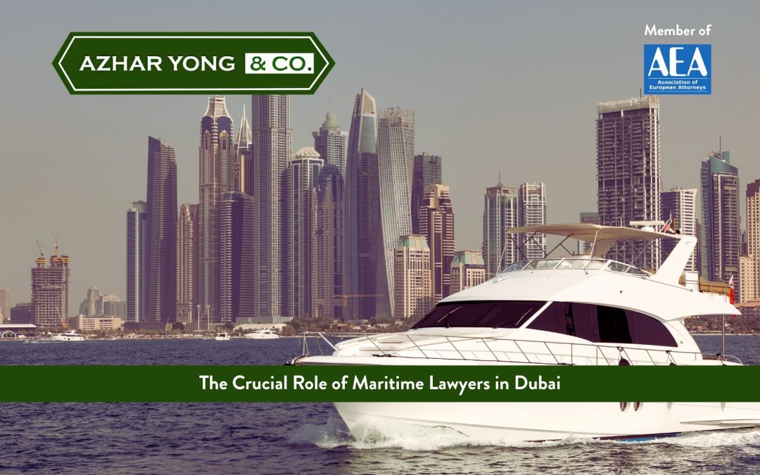 The Crucial Role of Maritime Lawyers in Dubai