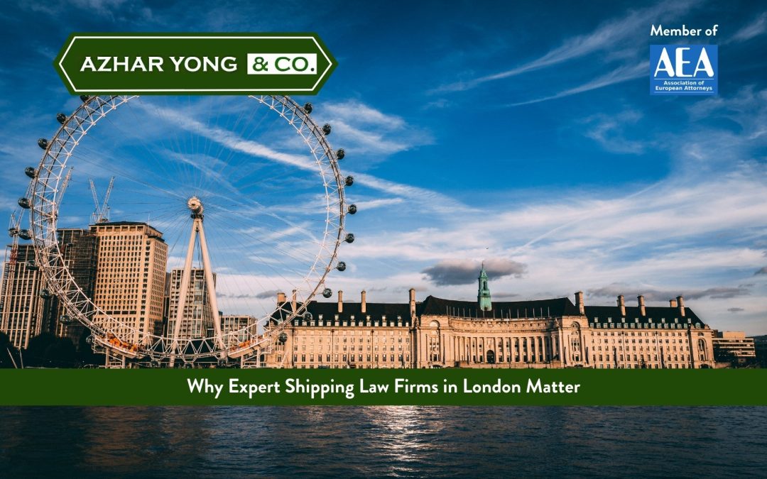 Why Expert Shipping Law Firms in London Matter
