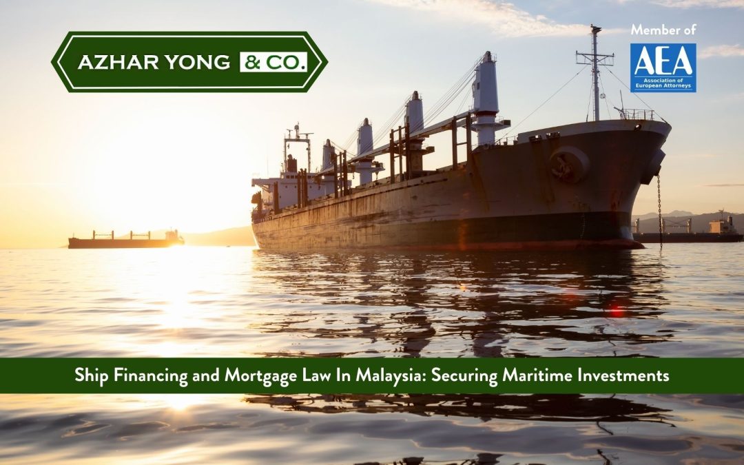 Ship Financing and Mortgage Law In Malaysia: Securing Maritime Investments