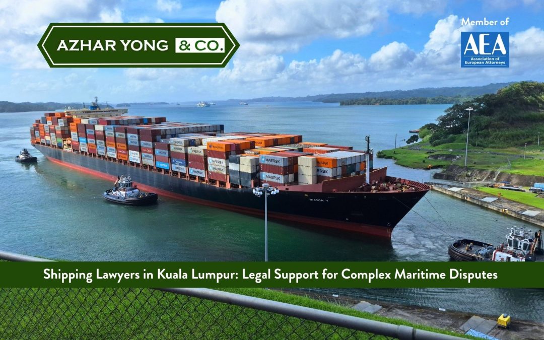 Shipping Lawyers in Kuala Lumpur: Legal Support for Complex Maritime Disputes