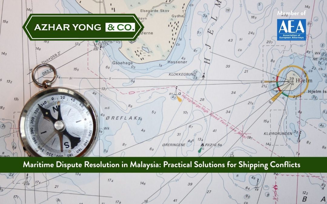 Maritime Dispute Resolution in Malaysia: Practical Solutions for Shipping Conflicts