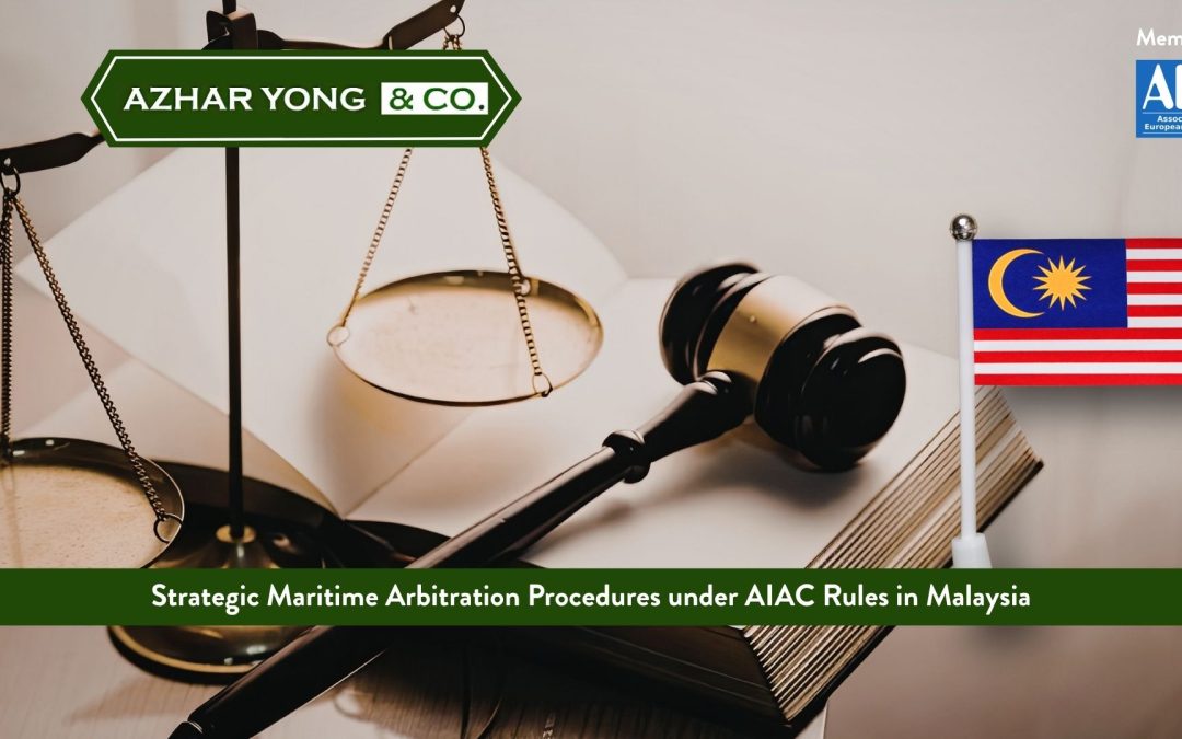 Strategic Maritime Arbitration Procedures under AIAC Rules in Malaysia