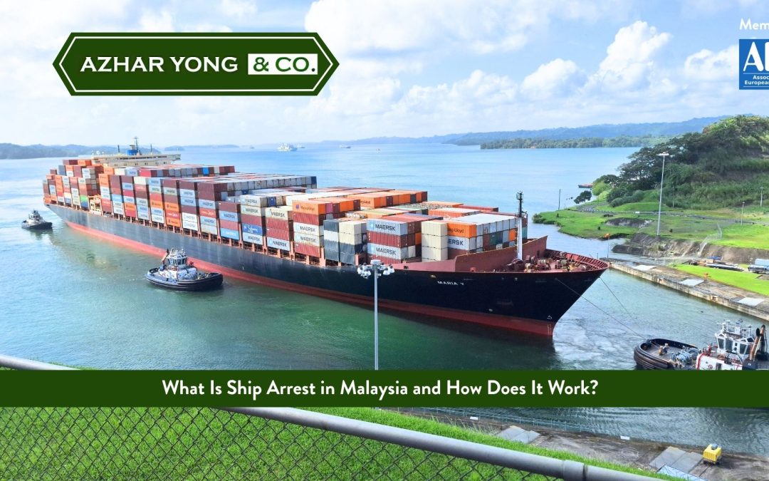 What Is Ship Arrest in Malaysia and How Does It Work?