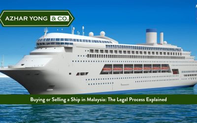 Buying or Selling a Ship in Malaysia: The Legal Process Explained  