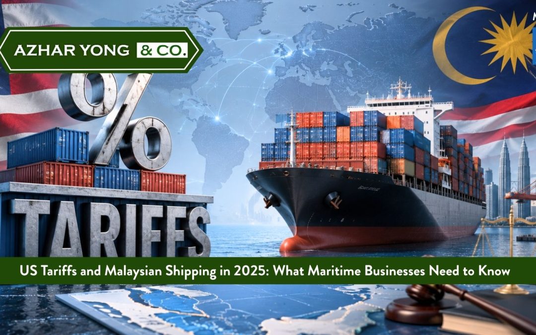 US Tariffs and Malaysian Shipping in 2025: What Maritime Businesses Need to Know