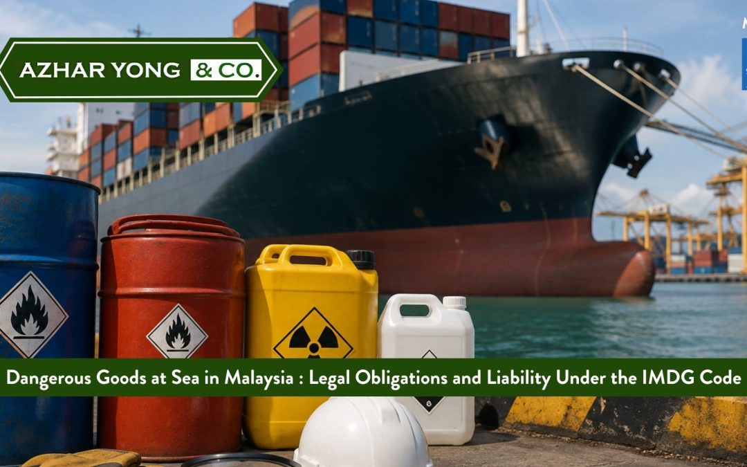 Dangerous Goods at Sea in Malaysia: Legal Obligations and Liability Under the IMDG Code