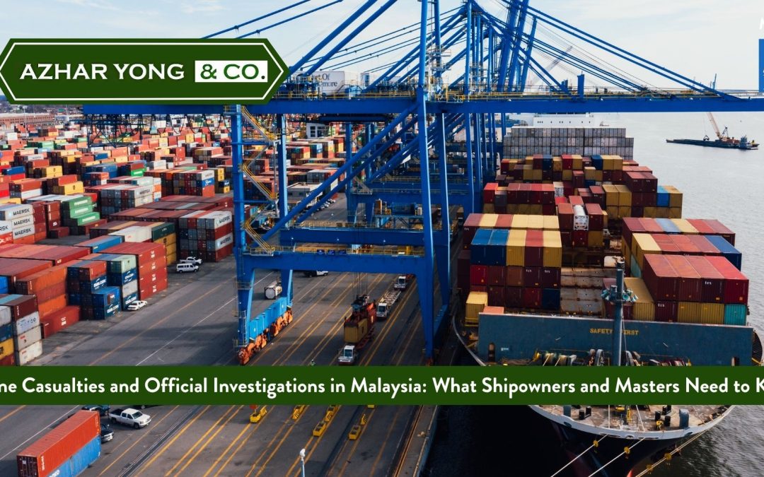 Marine Casualties and Official Investigations in Malaysia: What Shipowners and Masters Need to Know