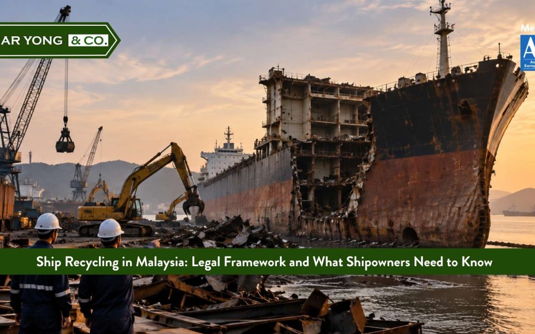 Ship Recycling in Malaysia: Legal Framework and What Shipowners Need to Know