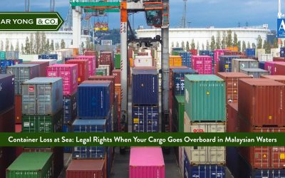 Container Loss at Sea: Legal Rights When Your Cargo Goes Overboard in Malaysian Waters